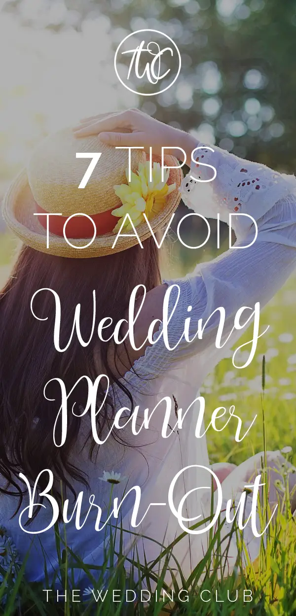 7 tips to avoid wedding planner burnout - how to manage stress, stress management, how to relax, business management, wedding planner, plan a wedding stress-free #weddings2018 #relax #planners #planning #organize