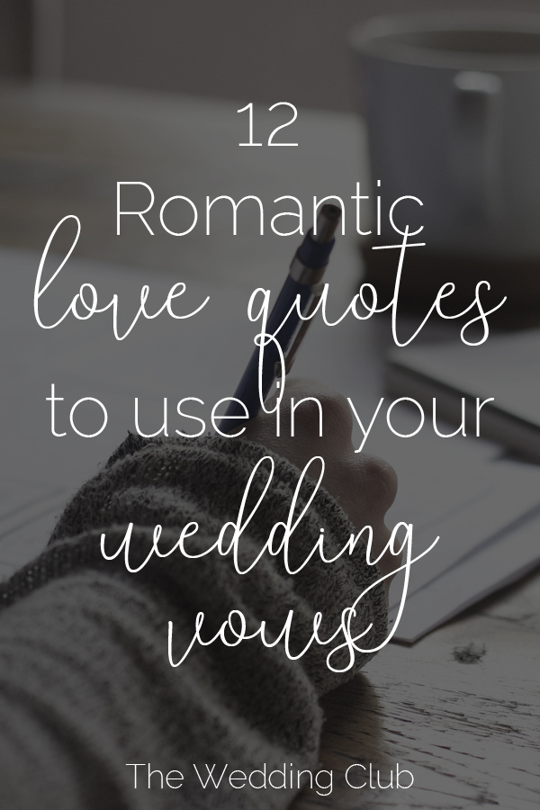 Your wedding vows should be personal and romantic, yes... but even if you don't have writers block when writing it down, it is not really wrong to quote anyone else in your vows. Especially if it is about love... Here are some of the most incredible, awe-inspiring, romantic love quotes of all time. Note: They are not in a specific order or ranked according to favorite, but if you want to know, number twelve is our favorite!