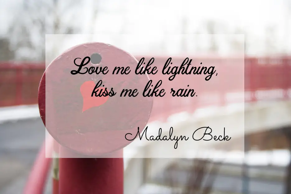 Love me like lightning, kiss me like rain