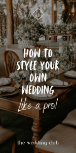 How to style your own wedding like a pro - The Wedding Club