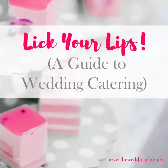 Lick Your Lips - a Guide to Wedding Catering