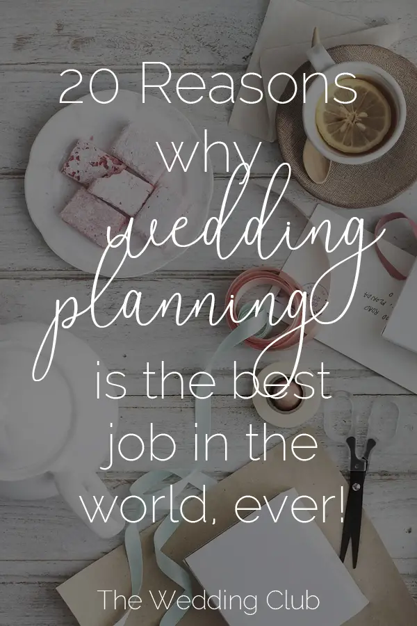 20 Reasons why wedding planning is the best job in the world, ever!