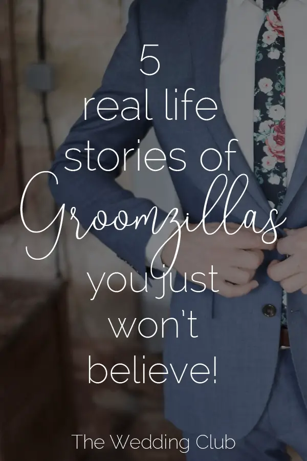5 real life stories of Groomzillas you just won't believe!