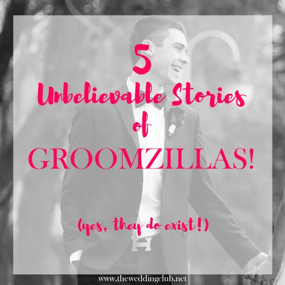 5 unbelievable stories of groomzillas