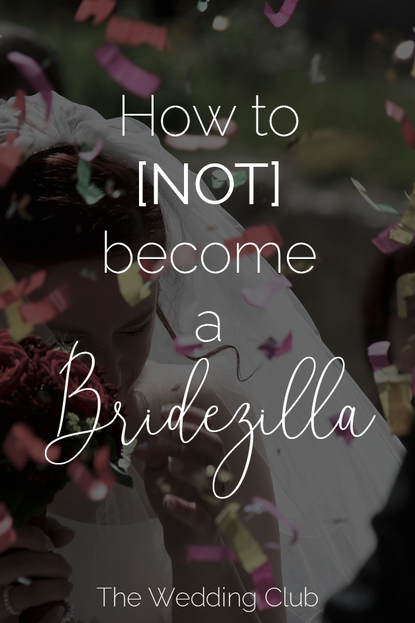How to NOT become a bridezilla!