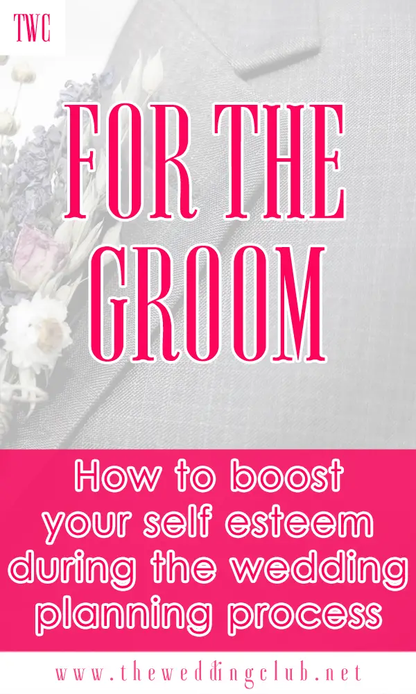 For the Groom: You are Super Important! How to boost your self-esteem during the wedding planning process