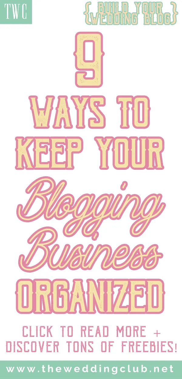 9 ways to keep your blogging business organized