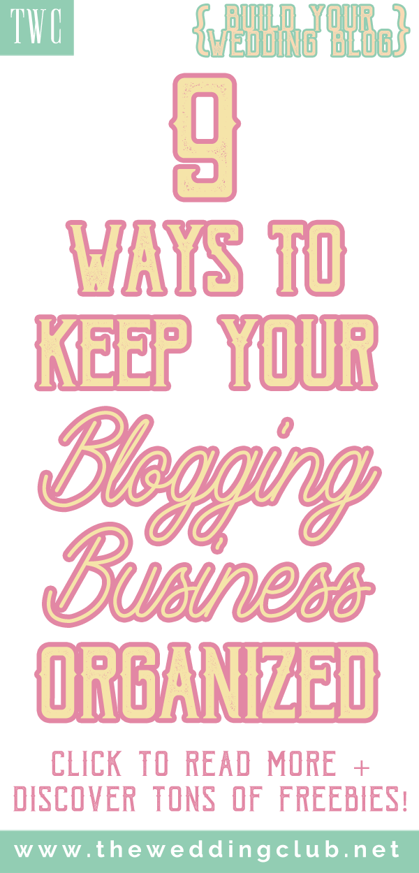 9 ways to keep your blogging business organized