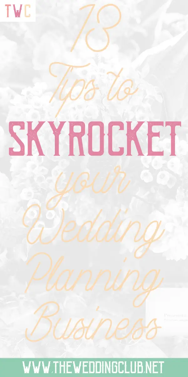 13 Tips to skyrocket your wedding planning business - start a wedding planning business, business tips and advice, become a wedding planner