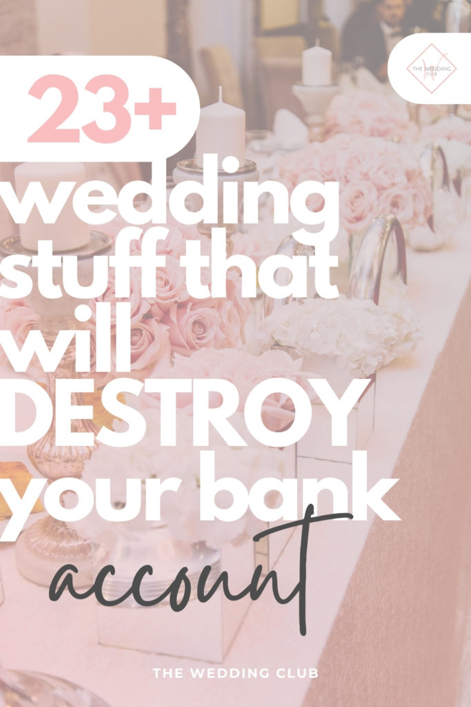 23+ Wedding stuff that will destroy your bank account - how to save money on your wedding budget - by The Wedding Club