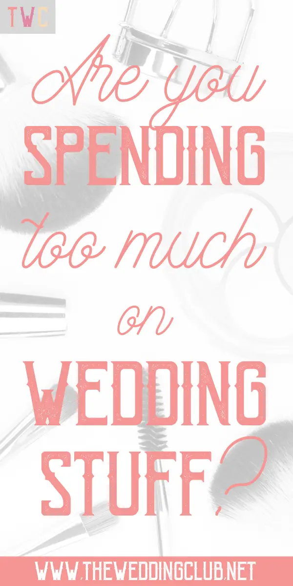 are you spending too much on wedding stuff?