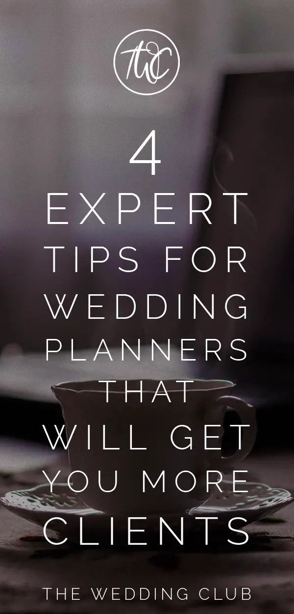 4 Expert Tips for Wedding Planners that will get you more clients - wedding planner tips and advice, start a wedding planner career. #weddingplanner #planawedding #weddings #wedding #planningtips #advice #weddingbusiness #clients #businesstips