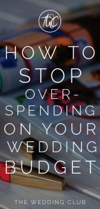 How to stop overspending on your wedding budget
