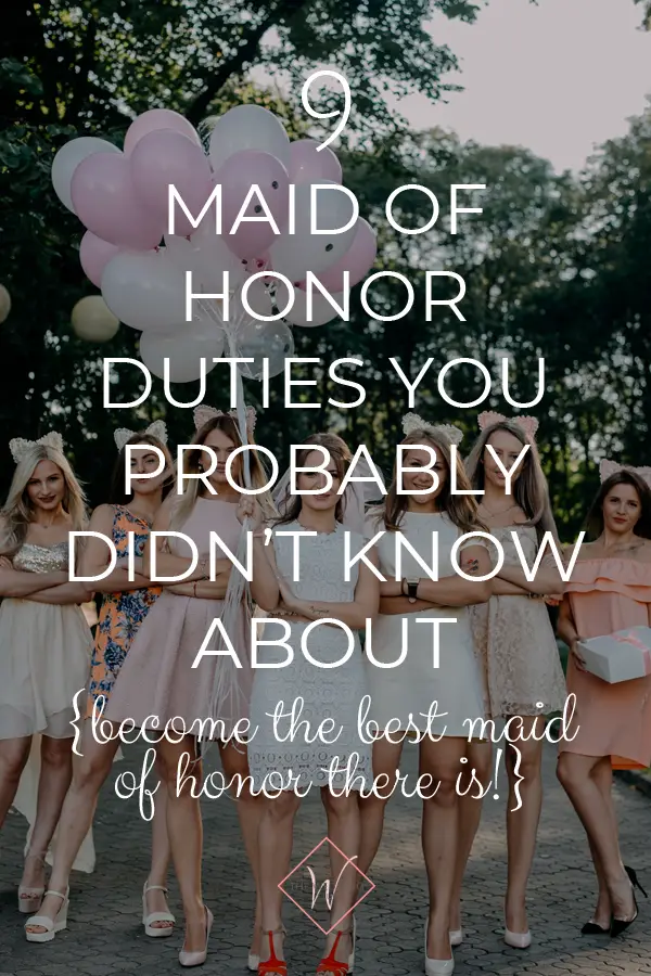 9 Maid of Honor Responsibilities you didn’t know about