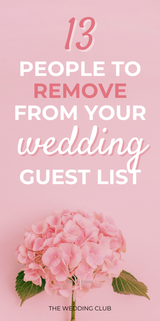 13 People to leave off your wedding guest list - The Wedding Club