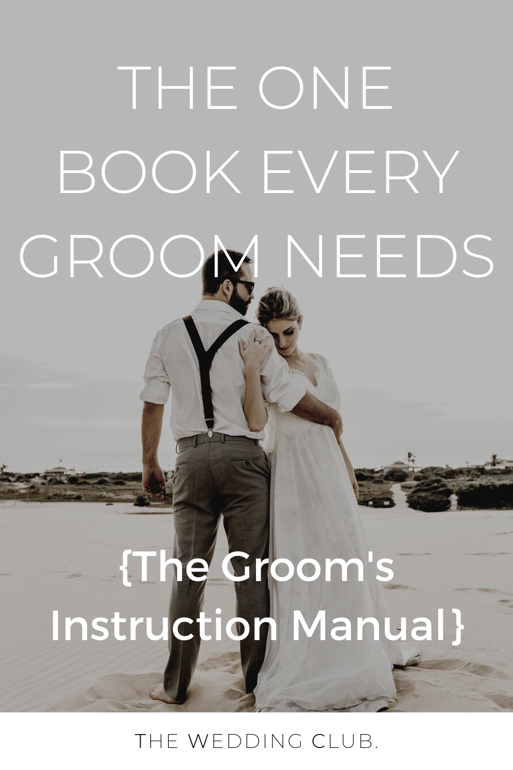 The Groom's Instruction Manual: How to Survive and Possibly Even Enjoy the Most Bewildering Ceremony Known to Man