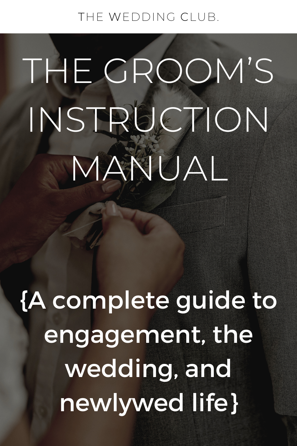 The Groom's Instruction Manual: How to Survive and Possibly Even Enjoy the Most Bewildering Ceremony Known to Man