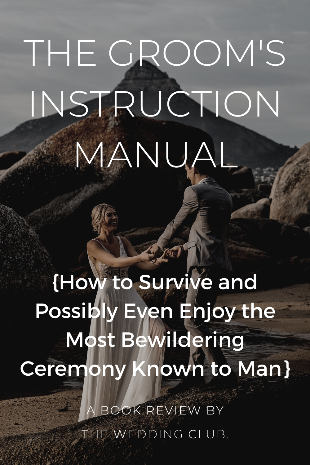 The Groom's Instruction Manual: How to Survive and Possibly Even Enjoy the Most Bewildering Ceremony Known to Man