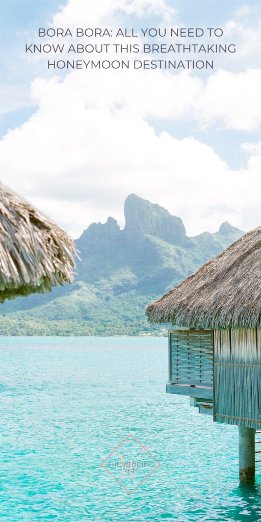1. Bora Bora_ All You Need To Know About This Breathtaking Honeymoon Destination - The Wedding Club