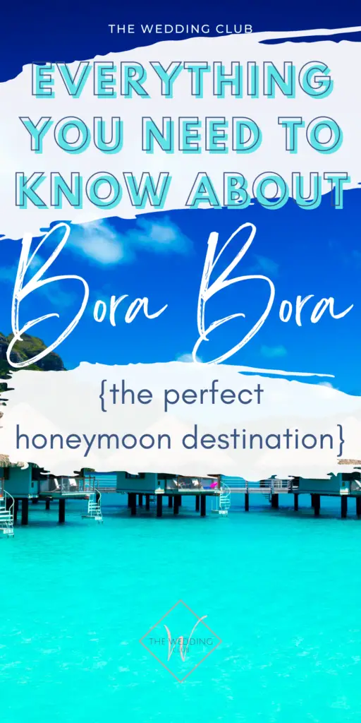 Bora Bora: All You Need To Know About This Breathtaking Honeymoon Destination - The Wedding Club