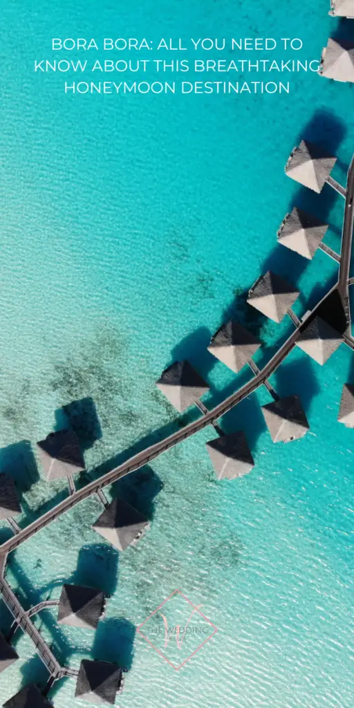 2. Bora Bora_ All You Need To Know About This Breathtaking Honeymoon Destination - The Wedding Club