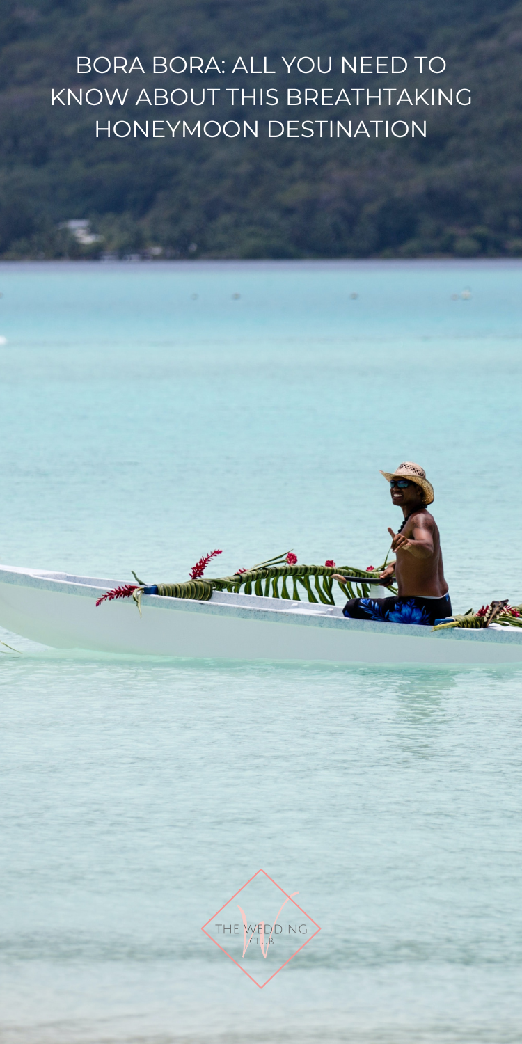 Bora Bora: All You Need To Know About This Breathtaking Honeymoon