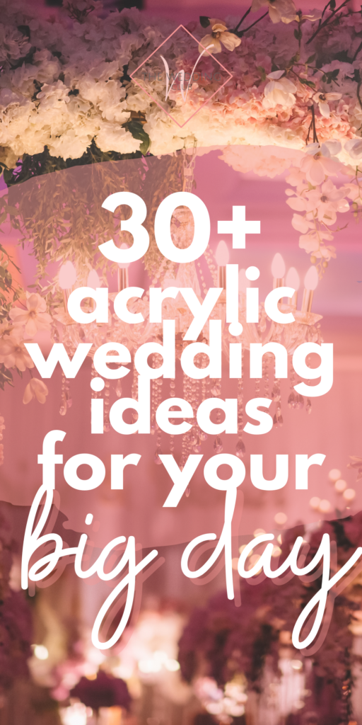 30+ Acrylic wedding ideas for your big day - PINS 2