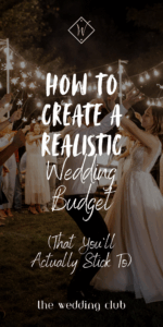 How to Create a Realistic Wedding Budget (That You’ll Actually Stick To) - The Wedding Club