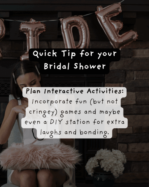 Bride sitting in front of rose gold “BRIDE” balloon decor opening a gift. Text overlay reads: “Quick Tip for your Bridal Shower – Plan Interactive Activities: Incorporate fun (but not cringey) games and maybe even a DIY station for extra laughs and bonding. The Wedding Club.