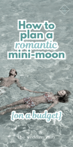 How to plan a romantic mini-moon on a budget - The Wedding Club